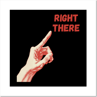Right there Posters and Art